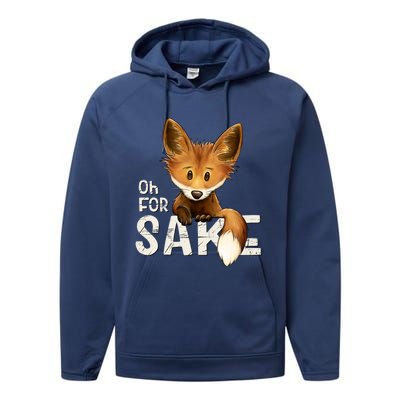 Oh For Fox Sake Funny Swearing Fox Pun Funny Gift Performance Fleece Hoodie