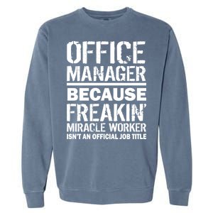 Office Manager Miracle Worker Job Title Garment-Dyed Sweatshirt