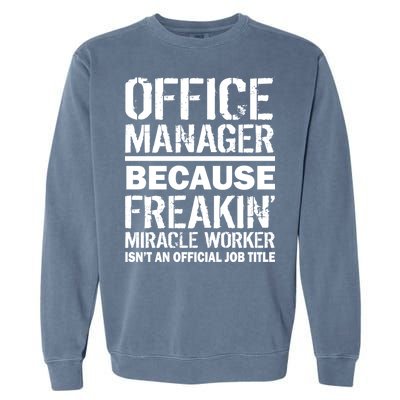 Office Manager Miracle Worker Job Title Garment-Dyed Sweatshirt