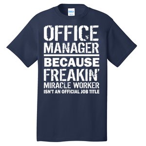 Office Manager Miracle Worker Job Title Tall T-Shirt