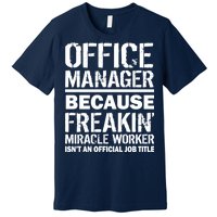 Office Manager Miracle Worker Job Title Premium T-Shirt