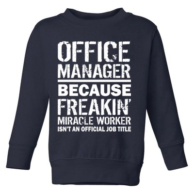 Office Manager Miracle Worker Job Title Toddler Sweatshirt
