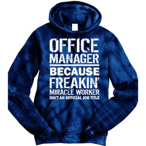 Office Manager Miracle Worker Job Title Tie Dye Hoodie