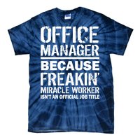 Office Manager Miracle Worker Job Title Tie-Dye T-Shirt