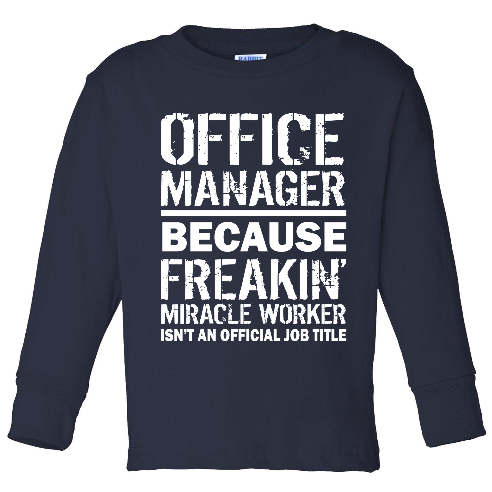 Office Manager Miracle Worker Job Title Toddler Long Sleeve Shirt