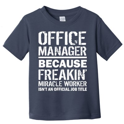 Office Manager Miracle Worker Job Title Toddler T-Shirt