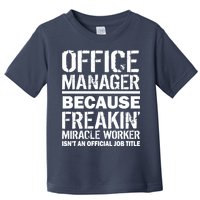 Office Manager Miracle Worker Job Title Toddler T-Shirt