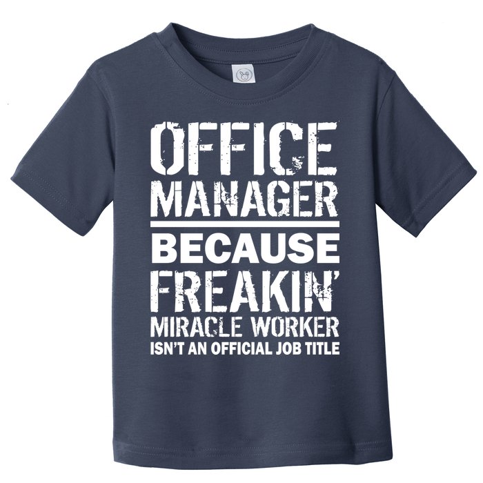 Office Manager Miracle Worker Job Title Toddler T-Shirt