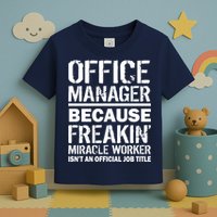 Office Manager Miracle Worker Job Title Toddler T-Shirt
