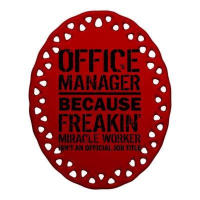 Office Manager Miracle Worker Job Title Ceramic Oval Ornament