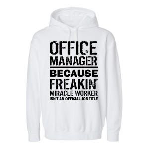 Office Manager Miracle Worker Job Title Garment-Dyed Fleece Hoodie