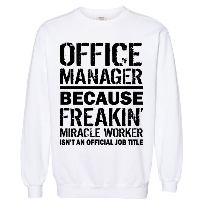 Office Manager Miracle Worker Job Title Garment-Dyed Sweatshirt
