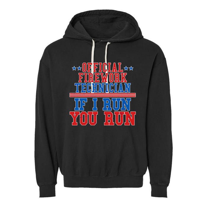 Official Firework Technician If I Run You Run 4th of July Garment-Dyed Fleece Hoodie