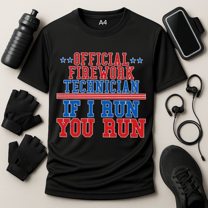 Official Firework Technician If I Run You Run 4th of July Performance Shirt