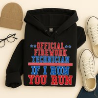 Official Firework Technician If I Run You Run 4th of July Hoodie