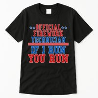 Official Firework Technician If I Run You Run 4th of July Tall T-Shirt