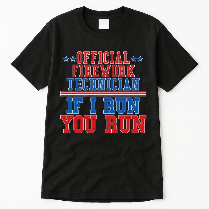 Official Firework Technician If I Run You Run 4th of July Tall T-Shirt