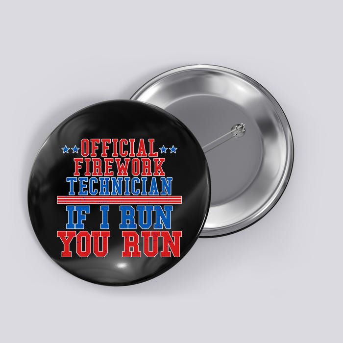 Official Firework Technician If I Run You Run 4th of July Button