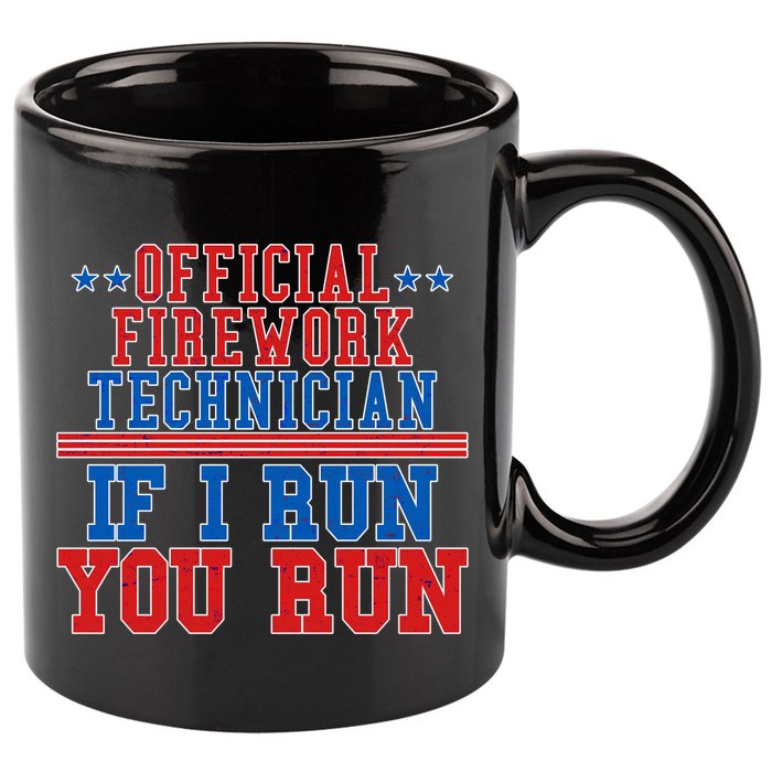 Official Firework Technician If I Run You Run 4th of July 11oz C Handle Ceramic Mug