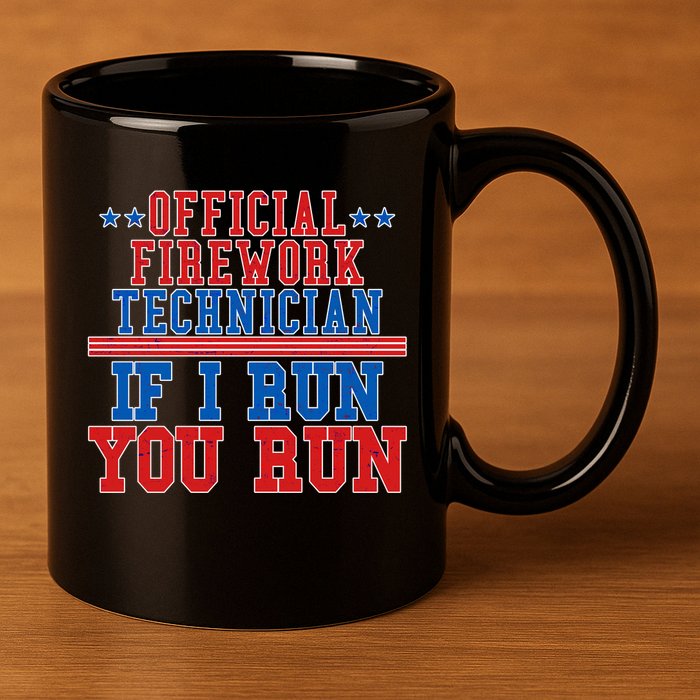 Official Firework Technician If I Run You Run 4th of July 11oz C Handle Ceramic Mug