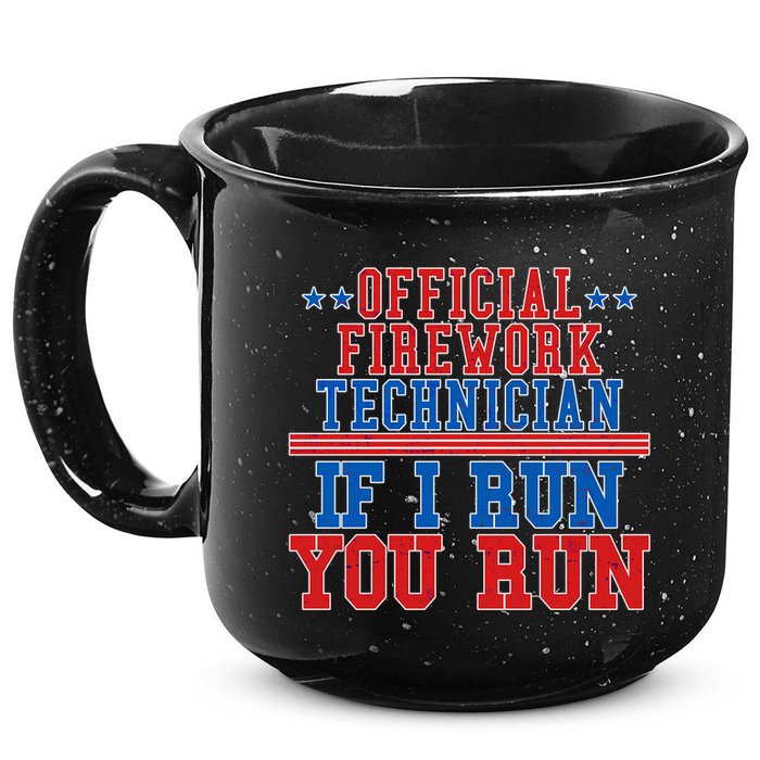 Official Firework Technician If I Run You Run 4th of July 15oz Campfire Ceramic Mug