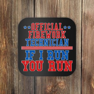 Official Firework Technician If I Run You Run 4th of July Coaster