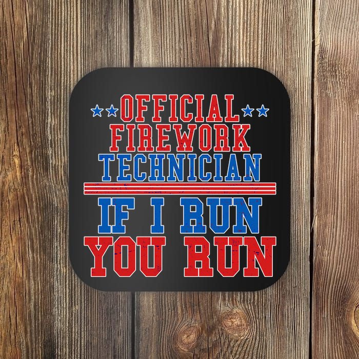 Official Firework Technician If I Run You Run 4th of July Coaster