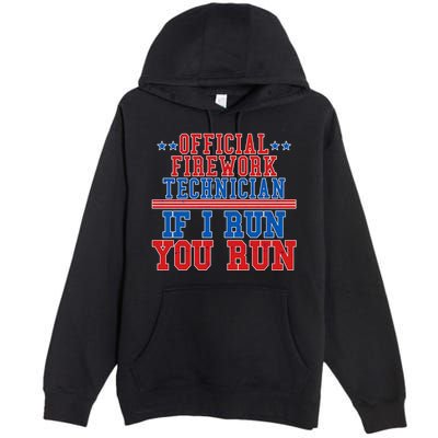 Official Firework Technician If I Run You Run 4th of July Premium Pullover Hoodie