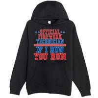 Official Firework Technician If I Run You Run 4th of July Premium Pullover Hoodie