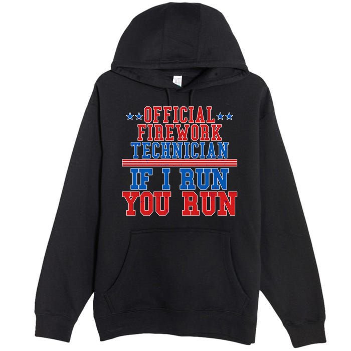 Official Firework Technician If I Run You Run 4th of July Premium Pullover Hoodie