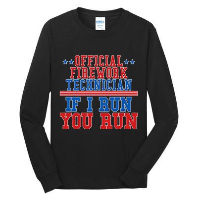 Official Firework Technician If I Run You Run 4th of July Tall Long Sleeve T-Shirt