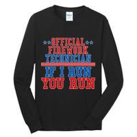 Official Firework Technician If I Run You Run 4th of July Tall Long Sleeve T-Shirt