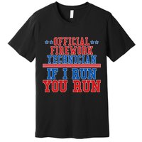 Official Firework Technician If I Run You Run 4th of July Premium T-Shirt