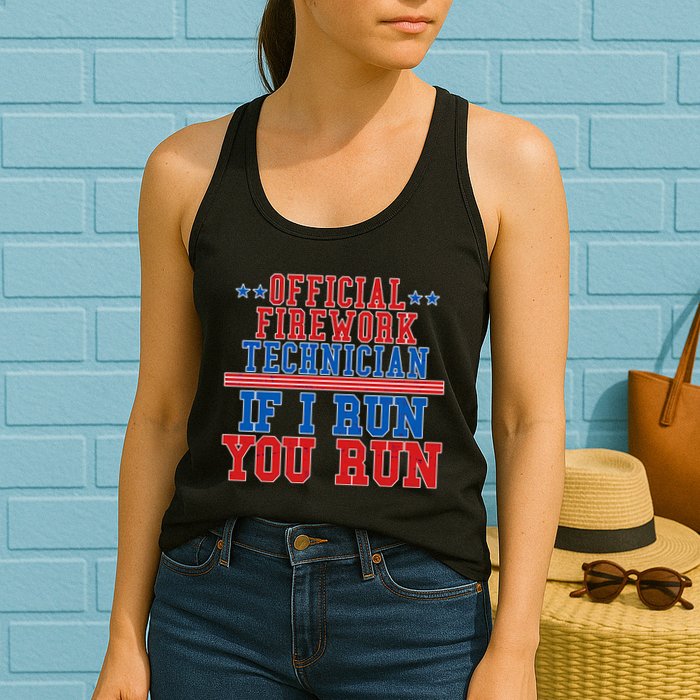 Official Firework Technician If I Run You Run 4th of July Womens Tank Top