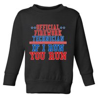 Official Firework Technician If I Run You Run 4th of July Toddler Sweatshirt