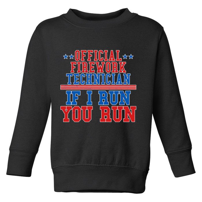 Official Firework Technician If I Run You Run 4th of July Toddler Sweatshirt