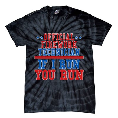 Official Firework Technician If I Run You Run 4th of July Tie-Dye T-Shirt