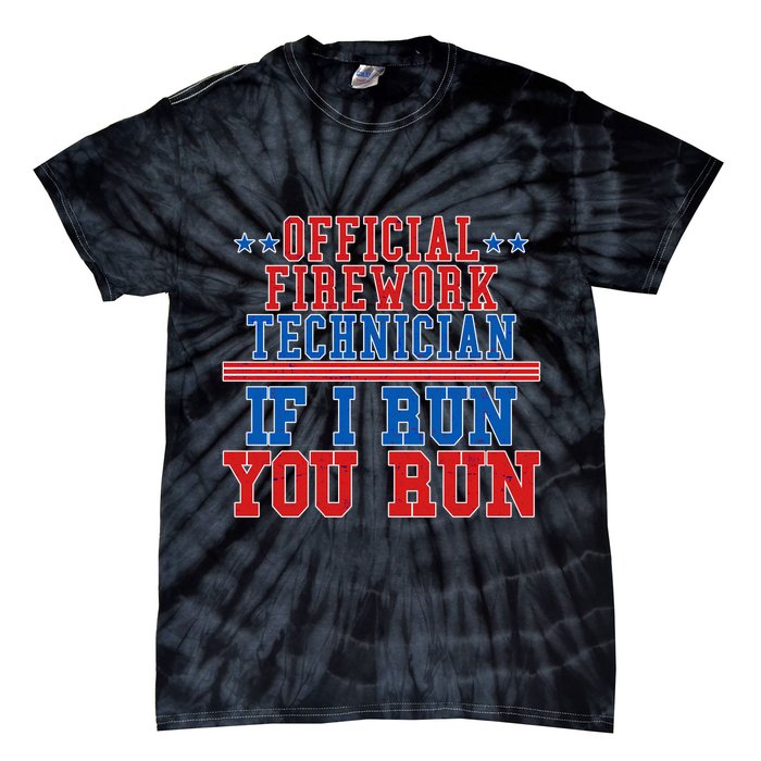 Official Firework Technician If I Run You Run 4th of July Tie-Dye T-Shirt