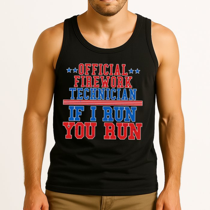 Official Firework Technician If I Run You Run 4th of July Tank Top
