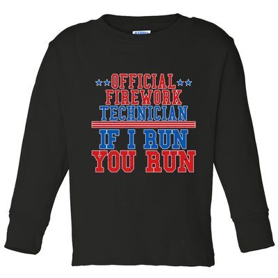 Official Firework Technician If I Run You Run 4th of July Toddler Long Sleeve Shirt