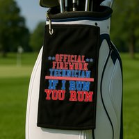 Official Firework Technician If I Run You Run 4th of July Golf Towel