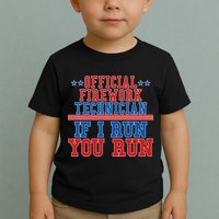 Official Firework Technician If I Run You Run 4th of July Toddler T-Shirt
