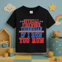 Official Firework Technician If I Run You Run 4th of July Toddler T-Shirt