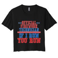 Official Firework Technician If I Run You Run 4th of July Crop Top