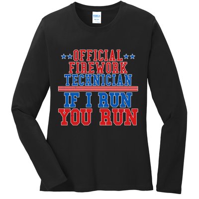 Official Firework Technician If I Run You Run 4th of July Ladies Long Sleeve Shirt