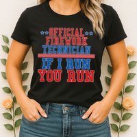 Official Firework Technician If I Run You Run 4th of July Womens T-Shirt