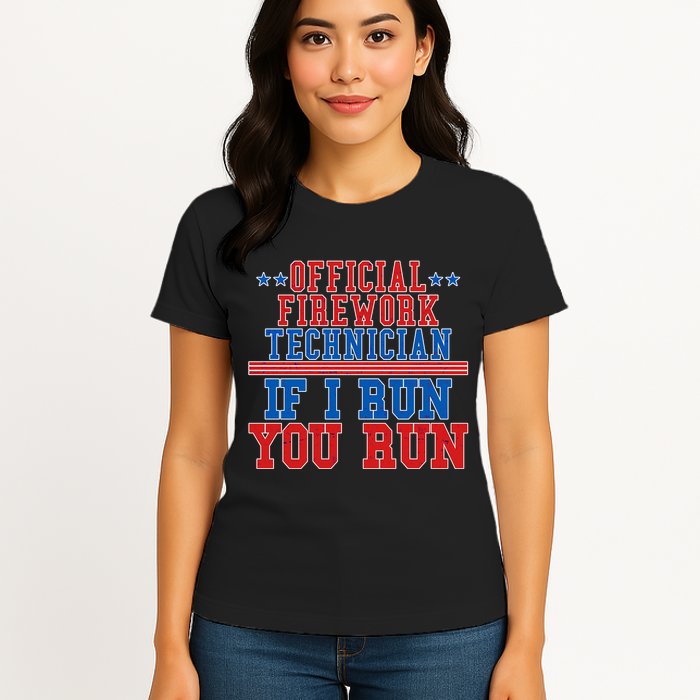 Official Firework Technician If I Run You Run 4th of July Womens T-Shirt