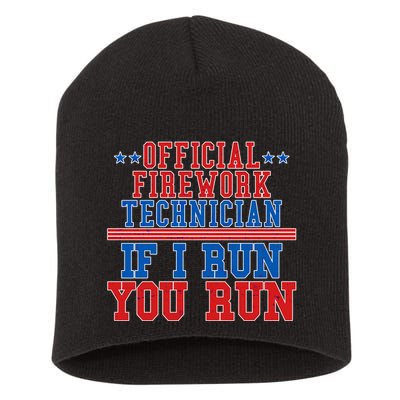 Official Firework Technician If I Run You Run 4th of July Short Acrylic Beanie