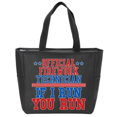 Official Firework Technician If I Run You Run 4th of July Zip Tote Bag