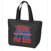 Official Firework Technician If I Run You Run 4th of July Zip Tote Bag